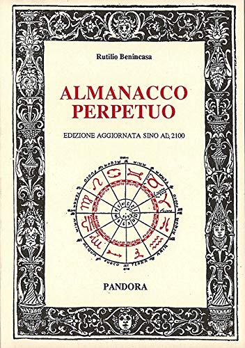 Almanacco perpetuo. Aggiornato sino al 2100 Almanacco perpetuo. Aggiornato sino al 2100