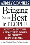 Bringing Out the Best in People: How to Apply the Astonishing Power of Positive Reinforcement (English Edition) by