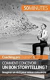 Image de Comment concevoir un bon storytelling ?: Imaginer un récit pour mieux convaincre (Coaching pro t. 6)