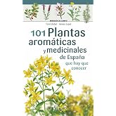101 Plantas Aromaticas Y Medicinales De Espa&ntilde;a Que Hay Que Conocer (Minigu&iacute;a de campo)