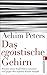 Das egoistische Gehirn: Warum unser Kopf Diäten sabotiert und gegen den eigenen Körper kämpft (0) by