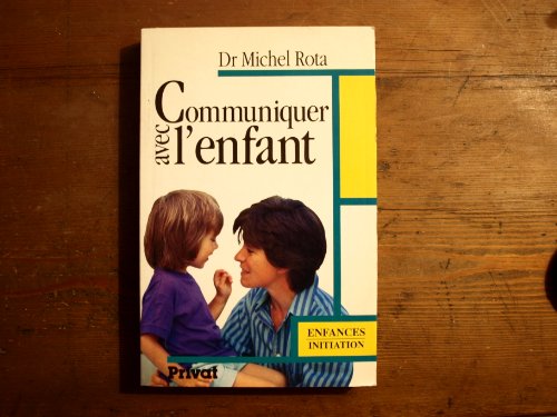 couverture de : Communiquer avec l'enfant