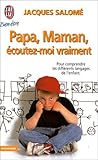 Papa, maman, écoutez-moi vraiment