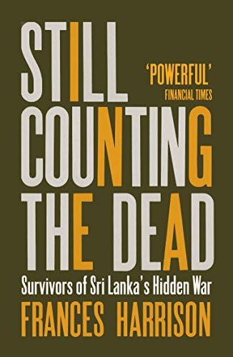 Still Counting the Dead: Survivors of Sri Lanka’s Hidden War