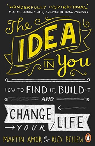 Download The Idea in You: How to Find It, Build It, and Change Your Life Download The Idea in You: How to Find It, Build It, and Change Your Life