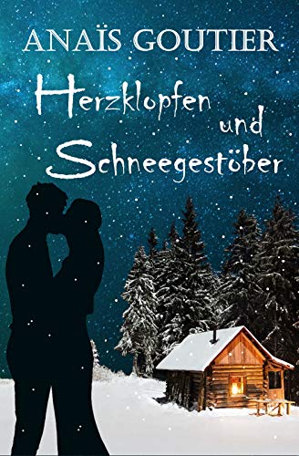 Herzklopfen und Schneegestöber: Sinnliche Winterromanze von [Goutier, Anaïs]