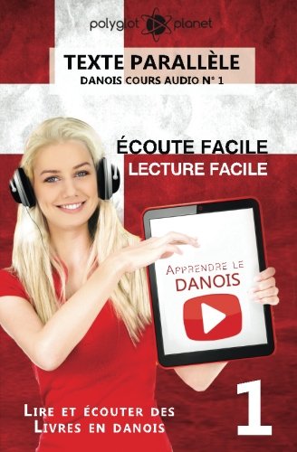 Apprendre le danois - Texte parallèle - Écoute facile - Lecture facile: Lire et écouter des Livres en danois Apprendre le danois - Texte parallèle - Écoute facile - Lecture facile: Lire et écouter des Livres en danois
