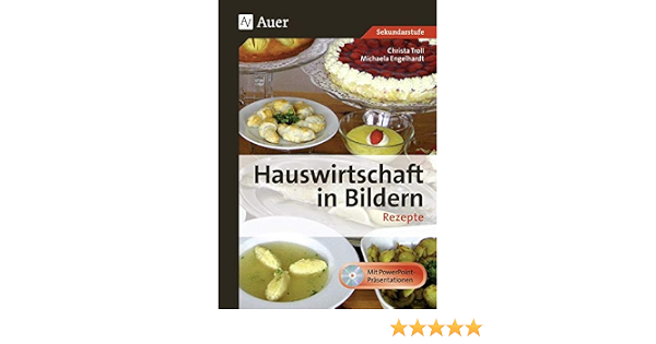 Hauswirtschaft In Bildern Rezepte 5 Bis 10 Klasse Troll Christa Engelhardt Michaela Amazon De Bucher 