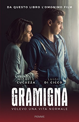 Michele Cucuzza, Luigi Di Cicco - Gramigna. Volevo una vita normale (2013)