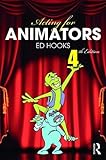 Acting for Animators: 4th Edition by 