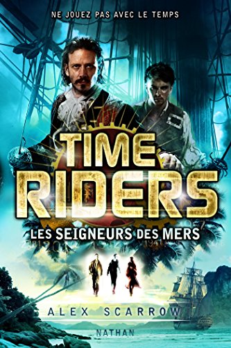 Télécharger Time Riders - Tome 7 (La Bonne Education) PDF