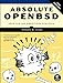 Absolute OpenBSD: UNIX for the Practical Paranoid by Michael W Lucas