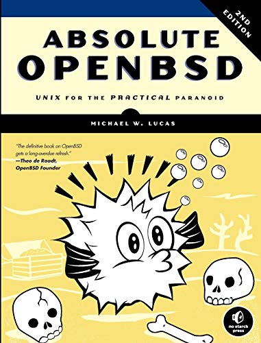 Absolute OpenBSD: UNIX for the Practical Paranoid