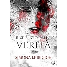 Simona Liubicich - Il silenzio della verità (2018)