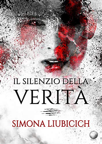 Il silenzio della verità di [Liubicich, Simona]