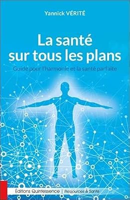 Quintessence La santé sur tous les plans - Guide pour l'harmonie et la santé parfaite