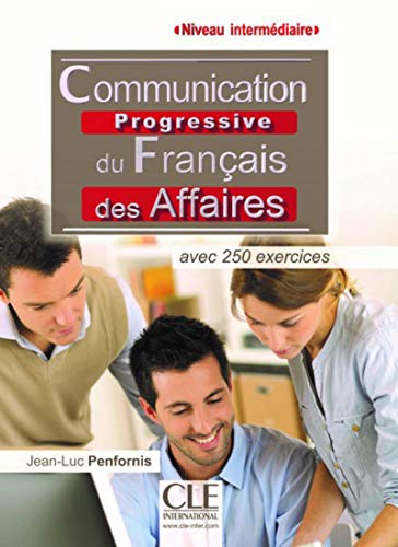 Communication progressive du français des affaires - Niveau intermédiaire - Livre Communication progressive du français des affaires - Niveau intermédiaire - Livre