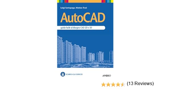 Autocad Guida Facile Al Disegno Cad 2d E 3d Grafica E Disegno