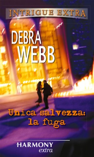 Debra Webb - Unica salvezza: la fuga (2014)