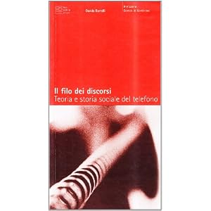 Il filo dei discorsi. Teoria e storia sociale del telefono