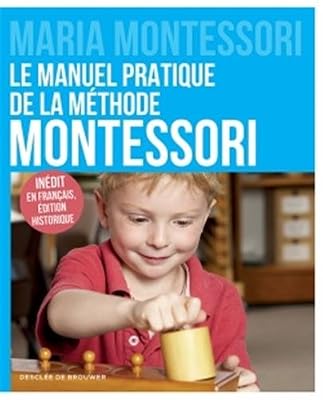Desclée De Brouwer Le manuel pratique de la méthode Montessori: Inédit en français, édition historique