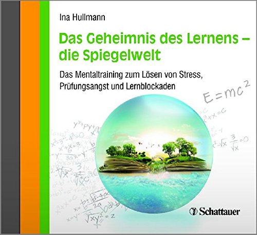 Download Das Geheimnis des Lernens - die Spiegelwelt: Das Mentaltraining zum Lösen von Stress, Prüfungsangst und Lernblockaden Download Das Geheimnis des Lernens - die Spiegelwelt: Das Mentaltraining zum Lösen von Stress, Prüfungsangst und Lernblockaden