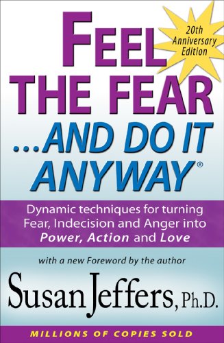 Télécharger Feel the Fear and Do It Anyway®: Dynamic techniques for turning Fear, Indecision and Anger into Pow Francais PDF