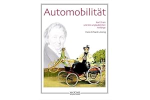 Automobilität - Karl Drais und die unglaublichen Anfänge