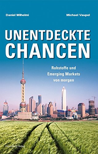 Download Unentdeckte Chancen: Rohstoffe und Emerging Markets von morgen Download Unentdeckte Chancen: Rohstoffe und Emerging Markets von morgen