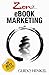 Zen of eBook Marketing: An Overview of the Marketing Tools That Can Help Make your Book a Success (English Edition) by 