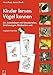 Kinder lernen Vögel kennen: Ein Arbeitsbuch mit Steckbriefen, Zeichnungen, Bildkarten und Vogelstimmen-CD by 