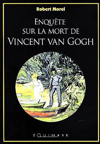 couverture de : Enqu&ecirc;te sur la mort de Vincent Van Gogh