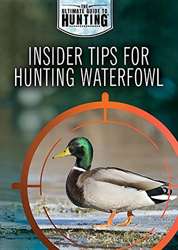 Preisvergleich Produktbild Insider Tips for Hunting Waterfowl (Ultimate Guide to Hunting)