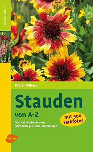 Download Stauden von A - Z: Das Katalogbuch zum Nachschlagen und Entscheiden