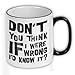 Produktbild FunTasstic Tasse Don t you think if I were wrong I d kno it  Kaffee-Pott (T172)