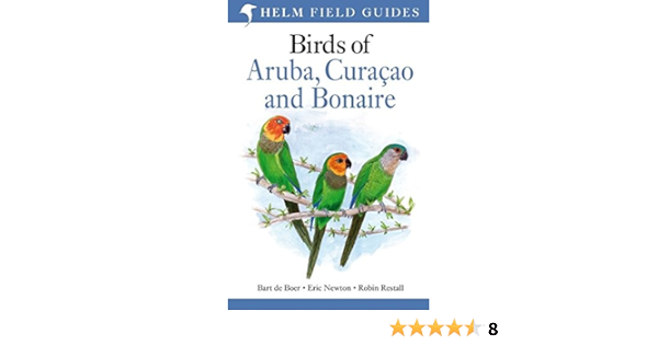 Birds Of Aruba Curacao And Bonaire Helm Field Guide Amazon Co Uk Bart De Boer Eric Newton Robin Restall Robin L Restall 9781408137277 Books