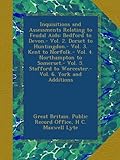 Image de Inquisitions and Assessments Relating to Feudal Aids: Bedford to Devon.- Vol. 2. Dorset to Huntingdon.- Vol. 3. Kent to Norfolk.- Vol. 4. Northampton