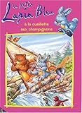 Le petit Lapin Bleu à la cueillette aux champignons