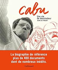 Cabu Une Vie De Dessinateur Jean Luc Porquet Babelio