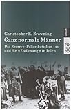 Ganz normale Männer: Das Reserve-Polizeibataillon 101 und die