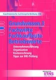 Image de Grundwissen 3. Fachwirte, Fachkaufleute, Betriebswirte: Unternehmensführung, Organisation, Kostenre
