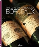 Image de The Grand Châteaux of Bordeaux / Bordeaux Legendare Chateaux und Ihre Weine / Bordelais LEgendaire LEs Chateax et Les Vins