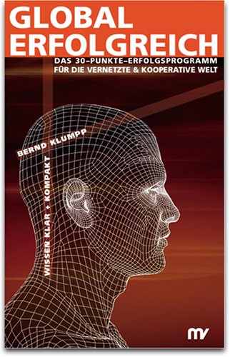 Download Global Erfolgreich - Das 30 Punkte-Erfolgsprogramm für die vernetzte, kooperative Welt. Download Global Erfolgreich - Das 30 Punkte-Erfolgsprogramm für die vernetzte, kooperative Welt.