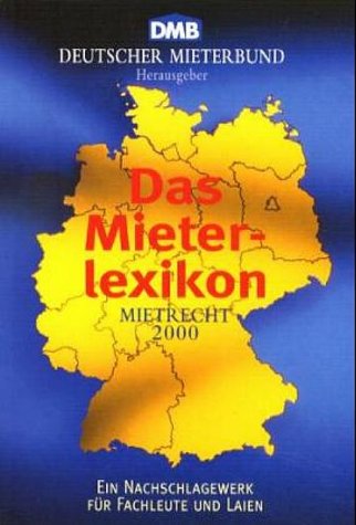 Das Mieterlexikon. Mietrecht 2001. Ein Nachschlagewerk für Fachleute und Laien