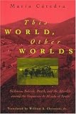 Image de This World, Other World: Sickness, Suicide, Death, and the Afterlife Among the Vaqueiros De Alzada of Spain