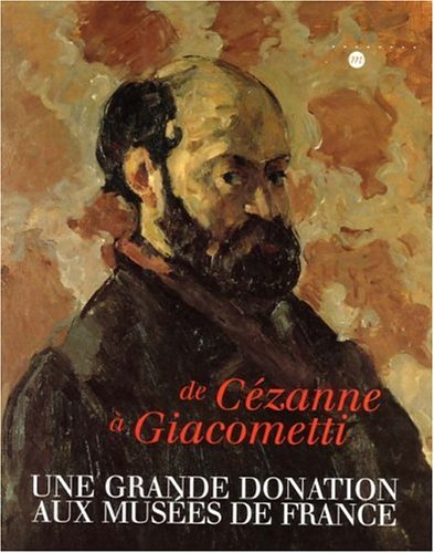 Download De Cézanne à Giacometti : Une grande donation aux musées de France Download De Cézanne à Giacometti : Une grande donation aux musées de France