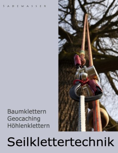 Preisvergleich Produktbild Seilklettertechnik: Baumklettern, Geocaching, Höhlenklettern