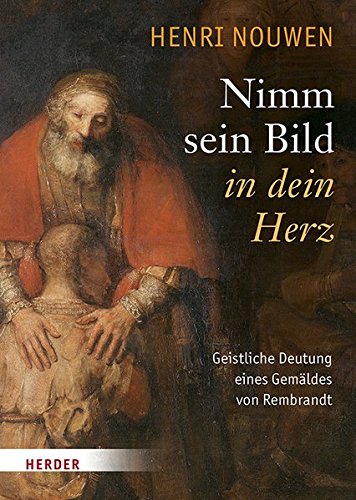 Nimm sein Bild in dein Herz: Geistliche Deutung eines Gemäldes von Rembrandt Buchen