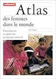 ATLAS DES FEMMES DANS LE MONDE. Emancipation ou oppression : un paysage contrasté