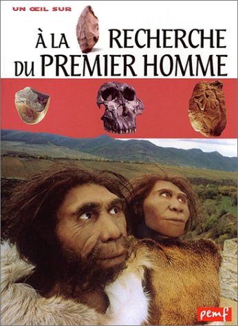 couverture de : A la recherche du premier homme et de ses anc&ecirc;tres